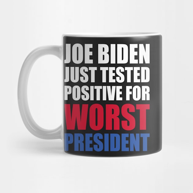 Joe Biden Just Tested Positive For Worst President by yass-art